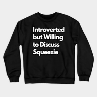 Introverted but Willing to Discuss Squeezie Crewneck Sweatshirt